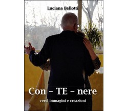 Con te nere	 di Luciana Bellotti,  2015,  Youcanprint