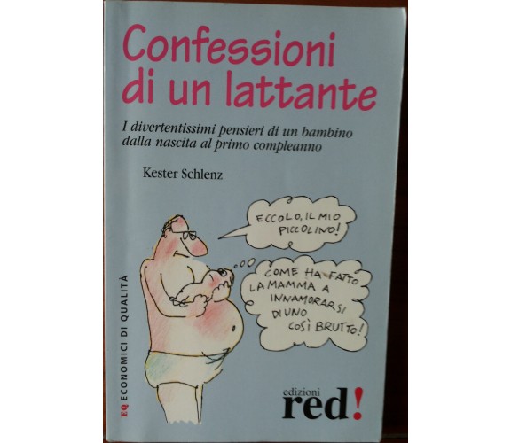 Confessioni di un lattante - Kester Schlenz - Red Edizioni,2007 - R