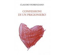 Confessioni di un prigioniero di Claudio Fiorenzano, 2023, Youcanprint