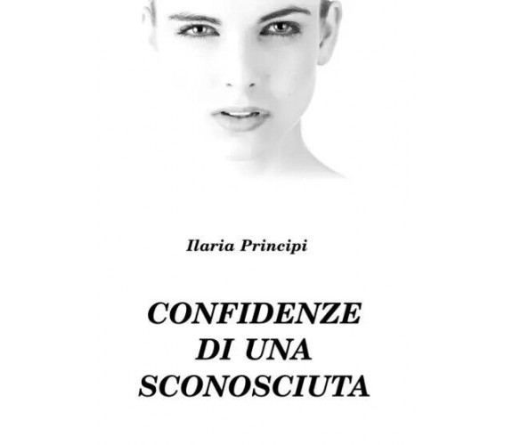  Confidenze di una sconosciuta di Ilaria Principi, 2023, Youcanprint