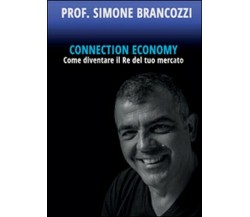 Connection economy. Come diventare il re del tuo mercato  