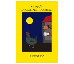 	 Conny la gallina prodigio - Fr4npio,  2020,  Youcanprint