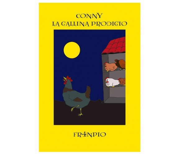 	 Conny la gallina prodigio - Fr4npio,  2020,  Youcanprint