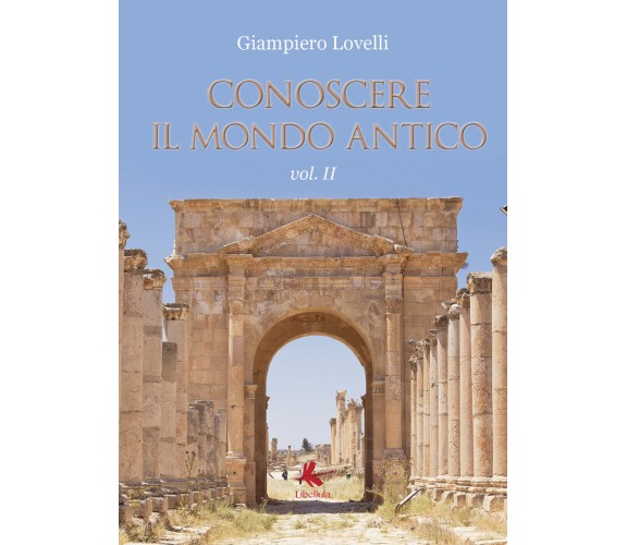 Conoscere il mondo antico Vol. II - Giampiero Lovelli,  2019,  Youcanprint