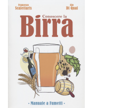 Conoscere la birra. Manuale a fumetti per bere con gusto di Francesco Scalettari