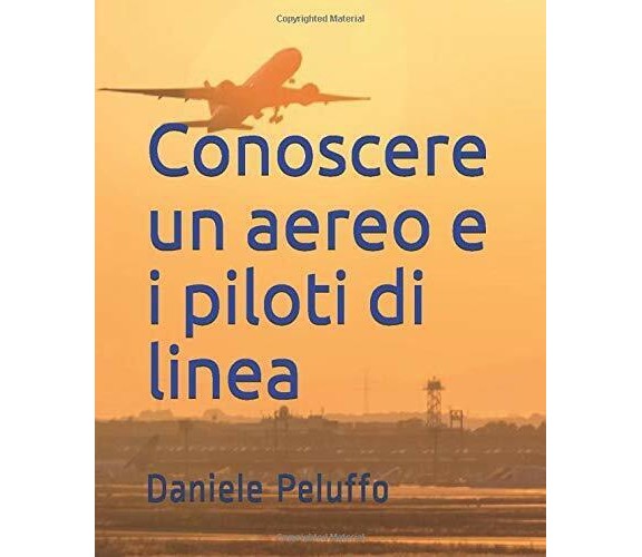 Conoscere un aereo e i piloti di linea di Daniele Peluffo,  2021,  Indipendent