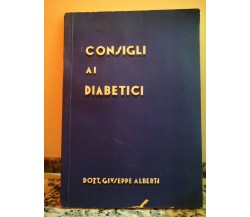 Consigli ai Diabetici Dott. G. Alberti di Giuseppe Alberti,  1934,  Panetto -F