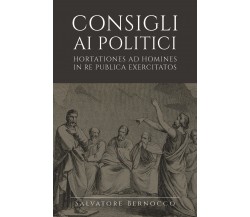 Consigli ai politici - Salvatore Bernocco,  2019,  Youcanprint