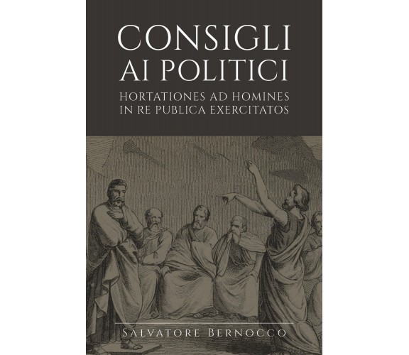 Consigli ai politici - Salvatore Bernocco,  2019,  Youcanprint