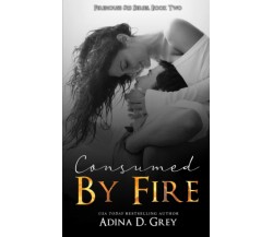Consumed by Fire: Firehouse 13 di Adina D. Grey,  2022,  Indipendently Published
