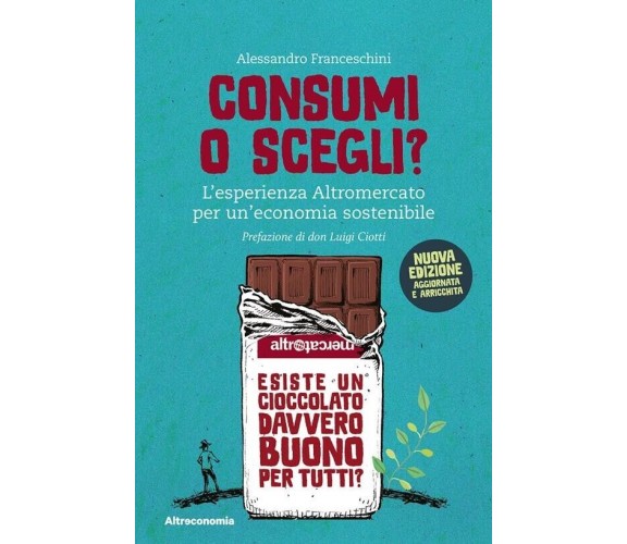 Consumi o scegli? L’esperienza Altromercato per un’economia sostenibile. Nuova e