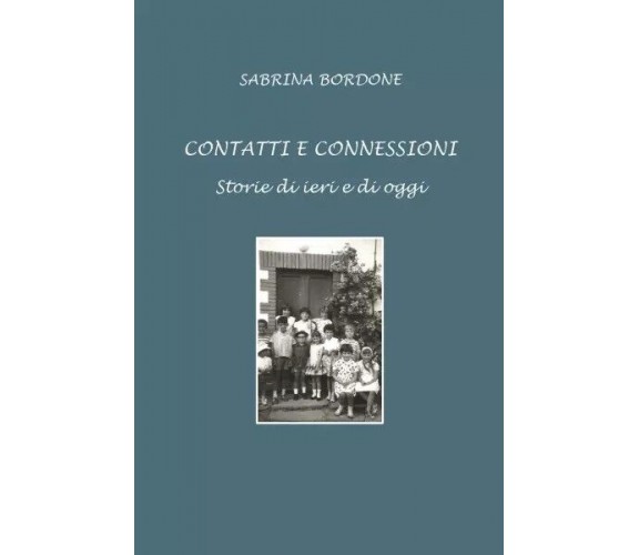  Contatti e connessioni. Storie di ieri e di oggi di Sabrina Bordone, 2023, Y