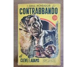 Contrabbando - C.F. Adams - Mondadori - 1953 - AR