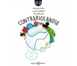 	 Contrariolandia - Antonella Astori, Lorenzo Mapelli, Sara Pellucchi,  2020