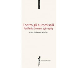 Contro gli euromissili. Pacifisti a Comiso, (1981-1983) - Baglio A. cura