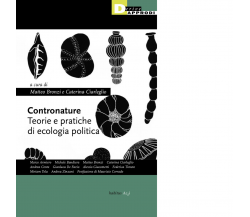 Contronature. Teorie e pratiche di ecologia politica - M. Bronzi, C. Ciarleglio