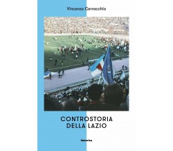 Controstoria della Lazio - Vincenzo Cerracchio - Historica Edizioni, 2016