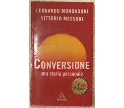 Conversione. Una storia personale di Leonardo Mondadori, Vittorio Messori,  2002