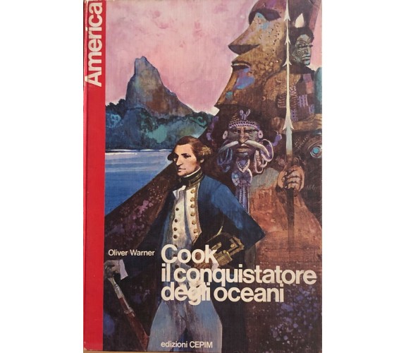 Cook il conquistatore degli oceani di Oliver Warner, 1963, Edizioni Cepim