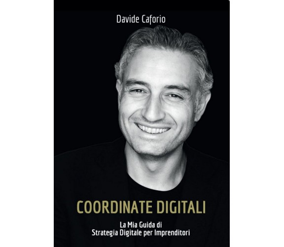 Coordinate Digitali: la Mia Guida di Strategia Digitale per Imprenditori	