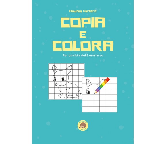 Copia e colora di Andrea Ferraro,  2021,  Youcanprint