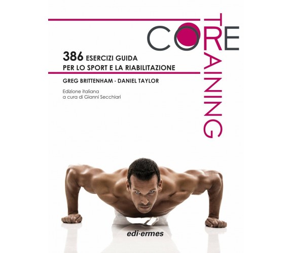 Core training. 386 esercizi guida per lo sport e la riabilitazione - Edi. Ermes