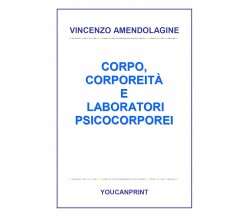 Corpo, corporeità e laboratori psicocorporei - Vincenzo Amendolagine,  2017