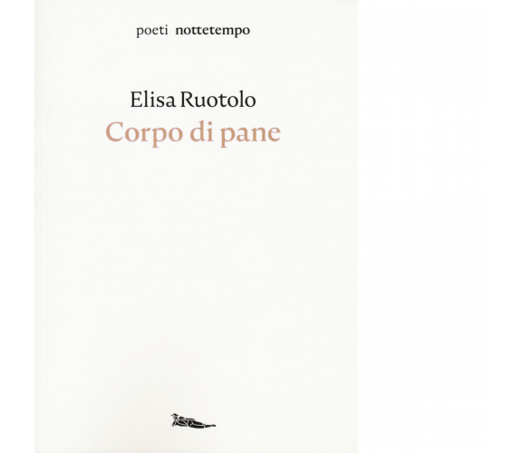 Corpo di pane di Elisa Ruotolo - Nottetempo, 2019