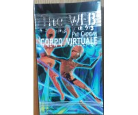 Corpo virtuale - Cadigan - Mondadori,1998 - R
