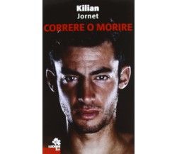 Correre o morire - Kilian Jornet - CDA & VIVALDA, 2012