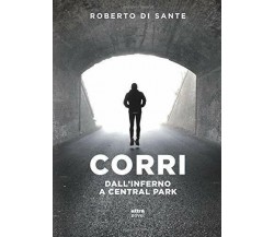 Corri: Dall’inferno a Central Park - Roberto Di Sante - Ultra, 2018