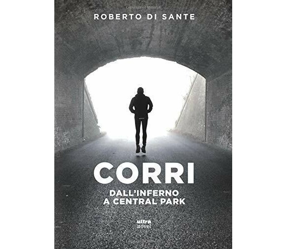 Corri: Dall’inferno a Central Park - Roberto Di Sante - Ultra, 2018