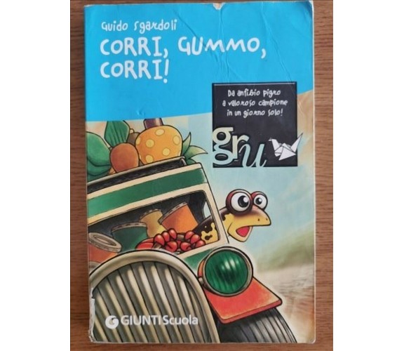 Corri, Gummo, corri! - G. Sgardoli - Giunti - 2008 - AR