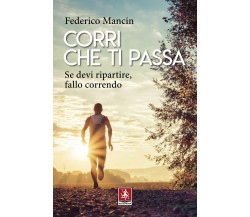 Corri che ti passa - Federico Mancin - Anteprima edizioni, 2020