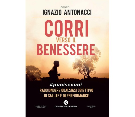 Corri verso il benessere - Ignazio Antonacci - Kimerik,2020