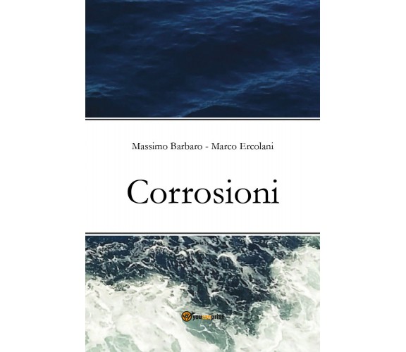 Corrosioni di Massimo Barbaro, Marco Ercolani,  2021,  Youcanprint