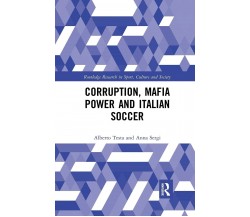 Corruption, Mafia Power and Italian Soccer - Alberto Testa, Anna Sergi - 2019
