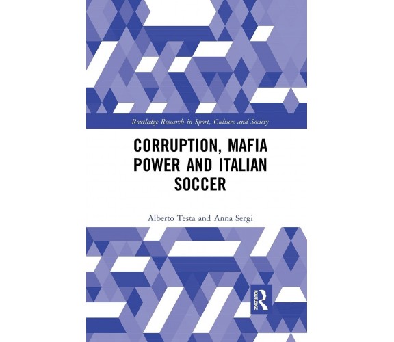 Corruption, Mafia Power and Italian Soccer - Alberto Testa, Anna Sergi - 2019