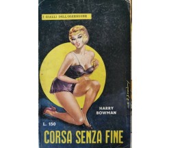 Corsa senza fine  di Harry Bowman,  1957,  Tipolitografia Omniagraf - ER