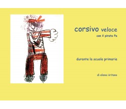 Corsivo veloce con il pirata Pa	 di Elena Iiritano,  2020,  Youcanprint