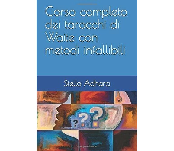 Corso Completo Dei Tarocchi Di Waite con Metodi Infallibili di Stella Adhara,  2