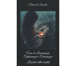 Corso di Licnomanzia, Captomanzia e Ceromanzia: Il potere delle candele di Denis