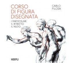 Corso di figura disegnata. I particolari, il ritratto, il nudo-Carlo Filosa-2022