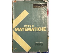 Corso di matematiche. Per gli istituti tecnici industriali. Vol. I di Giorgio A