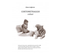 Cortometraggio colour,  di Chiara Gafforini,  2018,  Youcanprint