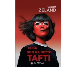 	 Cos’è che non ha detto Tafti- Vadim Zeland,  2020,  Om Edizioni