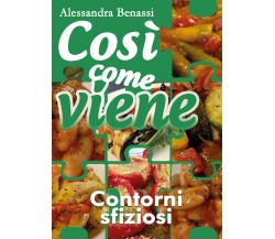 Così come viene - CONTORNI SFIZIOSI - Alessandra Benassi,  2018,  Youcanprint