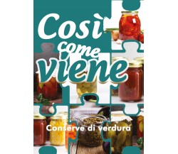 Così come viene. Conserve di verdura (A. Benassi, 2019)