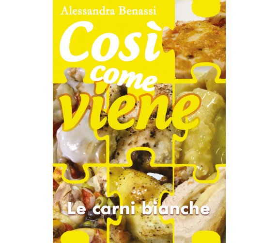 Così come viene - LE CARNI BIANCHE  - Alessandra Benassi,  2018,  Youcanprint