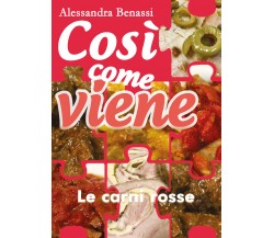 Così come viene. Le carni rosse - Alessandra Benassi,  2019,  Youcanprint